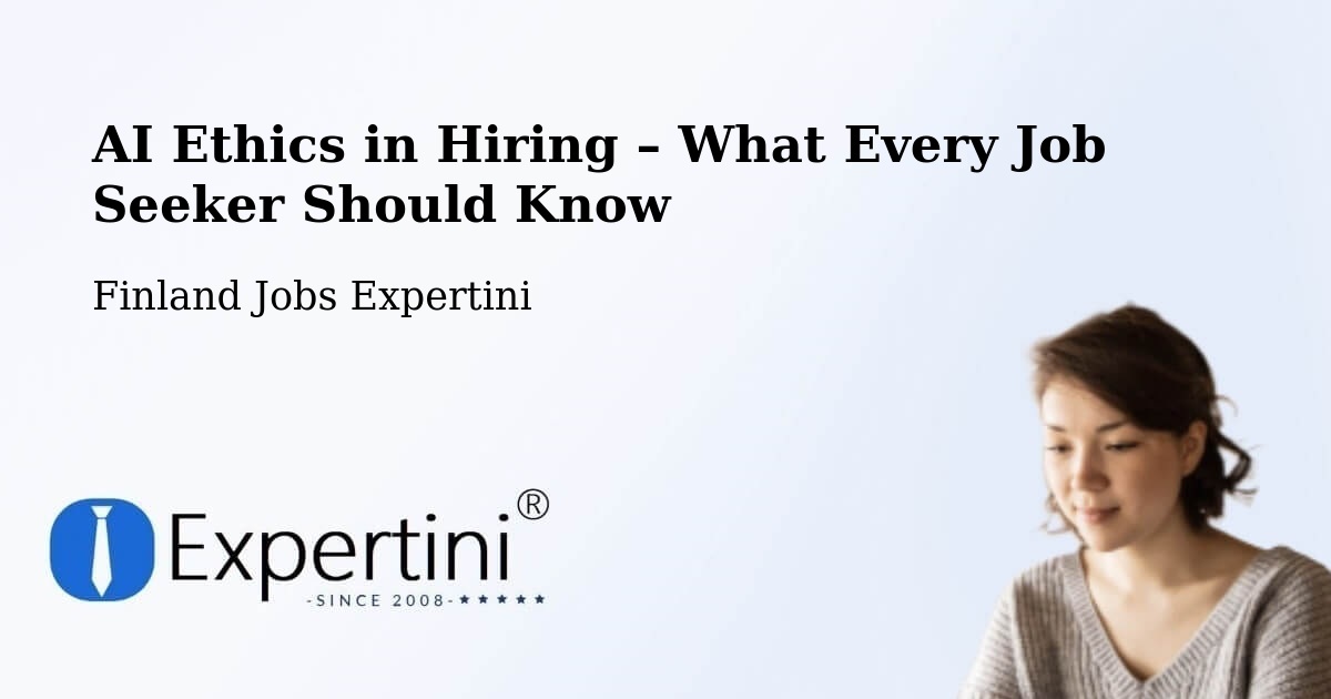 AI Ethics in Recruitment & Hiring – Seinäjoki - Seinäjoki, Finland Jobs Expertini